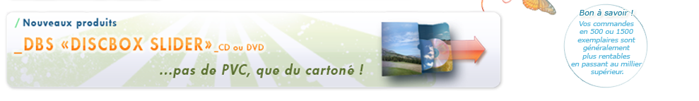 Nouveau produit DBS Discbox Slider, pas de PVC, que du cartonn�